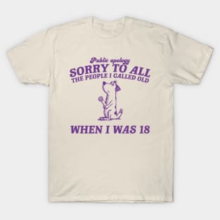 Sorry To All The People I Called Old Retro T-Shirt, Funny Dog Lovers T-shirt, Vintage 90s Gag Unisex T-Shirt